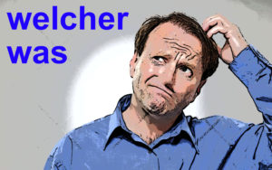 welcher und was