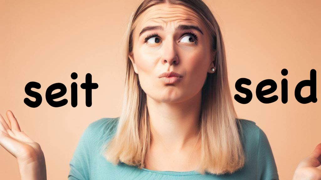 "seit" oder "seid"